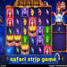 safari strip game